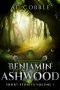 [Benjamin Ashwood 01] • Benjamin Ashwood · Short Stories Volume 1